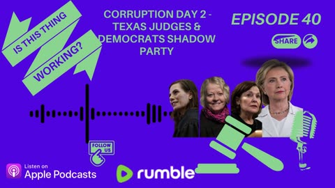 Ep. 40 Corruption Day 2 - Texas Judges & Democrats Shadow Party