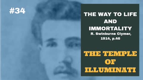 #34: THE TEMPLE OF THE ILLUMINATI: The Way To Life and Immortality, Reuben Swinburne Clymer