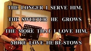 Rising Faith - The Longer I Serve Him