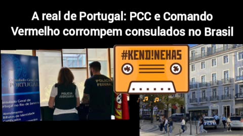 A real de Portugal: PCC e Comando Vermelho corrompem consulados no Brasil