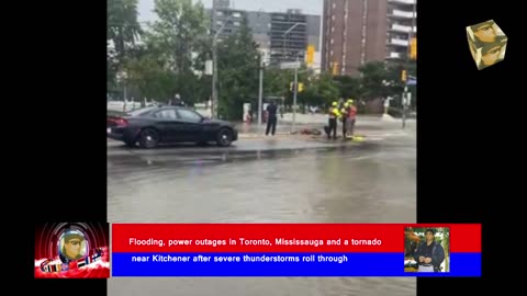 Flooding, power outages in Toronto, Mississauga and a tornado near Kitchener