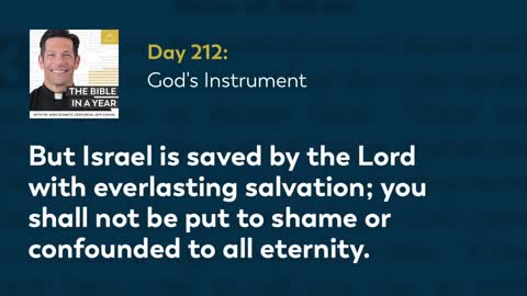 Day 212: God's Instrument — The Bible in a Year (with Fr. Mike Schmitz)