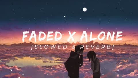 Faded x alone mashup lofi song 2024latest