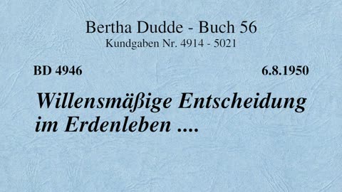 BD 4946 - WILLENSMÄSSIGE ENTSCHEIDUNG IM ERDENLEBEN ....