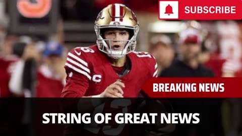 49ers Get A String Of Great News