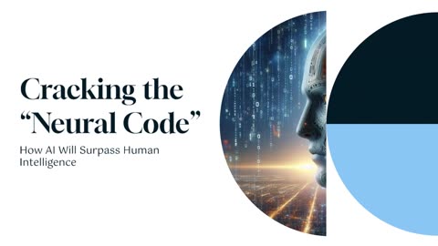 Cracking the “Neural Code”: How AI Will Surpass Human Intelligence