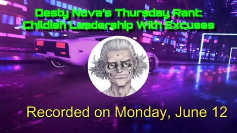 Desty Nova's Weekly Rant : Childish Leadership With Excuses