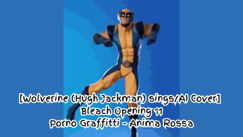 [Wolverine(HughJackman) sings/AI Cover] Bleach Opening 11 Porno Graffitti - Anima Rossa (アニマロッサ)