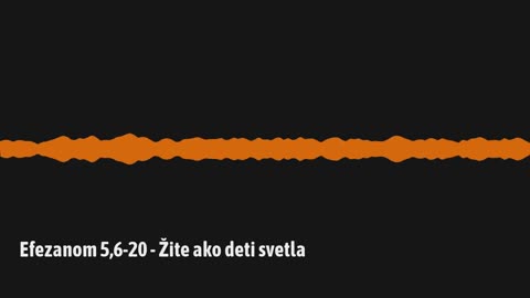 Efezanom 5,6-20 – Žite ako deti svetla (E10)