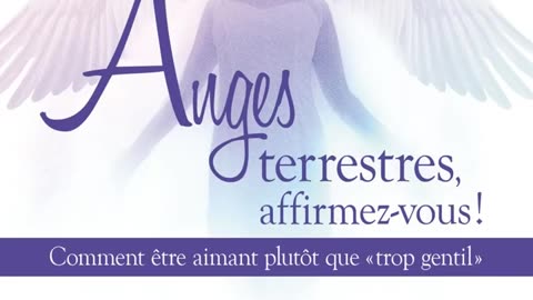 Livre Audio : Anges terrestres, affirmez-vous Comment être aimant vs "trop gentil" - Doreen Virtue