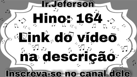 Hino: 164 - Hinário N°5 - Ir.Jeferson