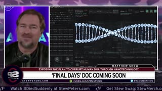 New Stew Peters Doc Coming Soon: ‘Final Days’ To EXPOSE Plan To CORRUPT HUMAN DNA With NANOTECH