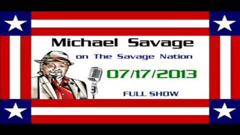 The Savage Nation - July 17 2013 FULL SHOW