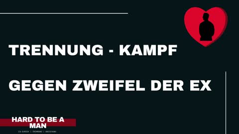 Trennung - "Kampf" gegen Zweifel der Ex (Trennung/Ex-zurück)