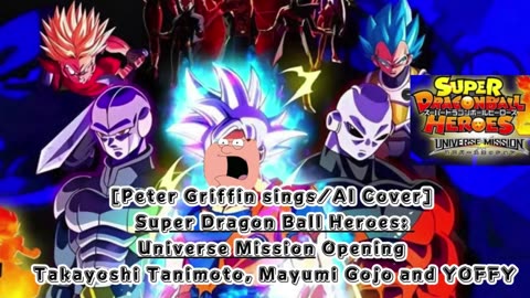 [Peter Griffin sings/AI Cover] Super Dragon Ball Heroes: Universe Mission Opening/Theme