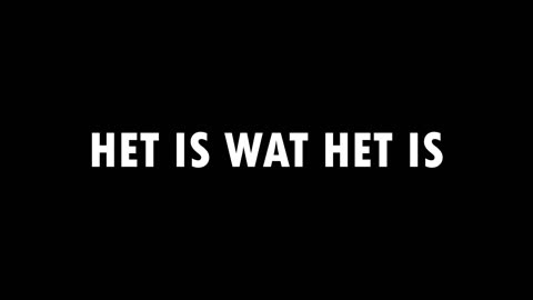 HET IS WAT HET IS