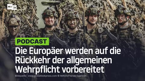 Die Europäer werden auf die Rückkehr der allgemeinen Wehrpflicht vorbereitet