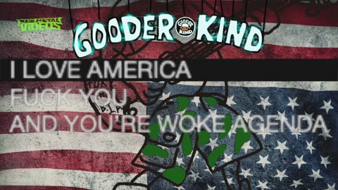 "I love America, fuck you and your woke agenda" by Gooder Kind