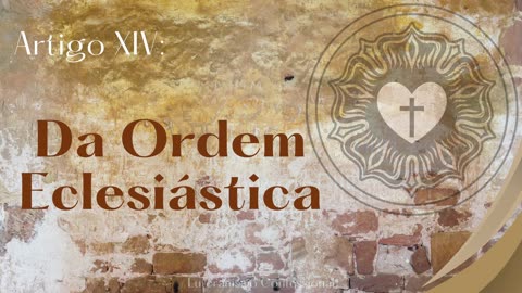 A Ordem Eclesiástica no Luteranismo Confessional - Artigo XIV da Confissão de Augsburgo