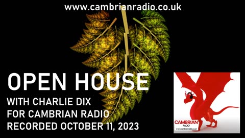 Open House With Charlie Dix for Cambrian Radio - Show #19