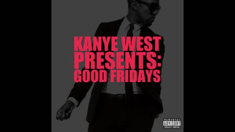 Kanye West - G.O.O.D Fridays Mixtape