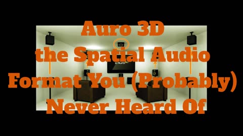 Auro 3D the Spatial Audio Format You (Probably) Never Heard Of