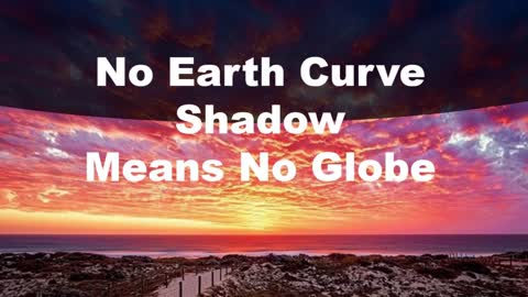 Flat Earth Fact #16 - No Earth Curve Shadow Proves Earth is Flat