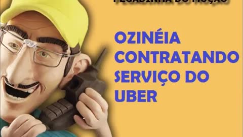 MUÇÃO - OZINÉIA CONTRATANDO SERVIÇO DO UBER