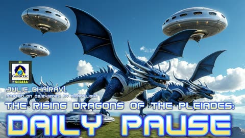 The Rising Dragons of the Pleiades: Daily Pause By Julie Bhaìravì