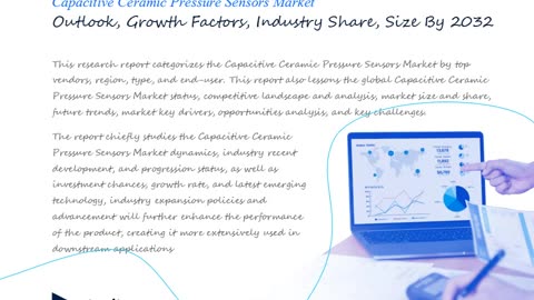 Capacitive Ceramic Pressure Sensors Market Forecast By Industry Outlook By Forecast Period 2032.