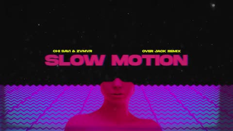 SLOW MOTION - Chi Savi & ZVMVR (Over Jack Remix)