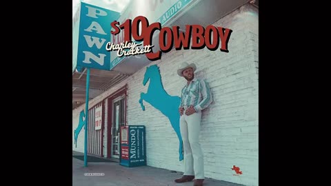 Charley Crockett - $10 Cowboy