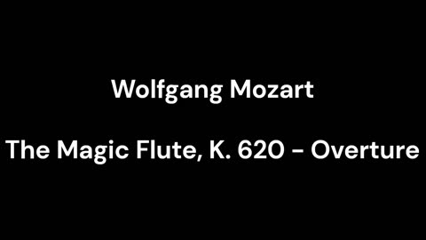 The Magic Flute, K. 620 - Overture