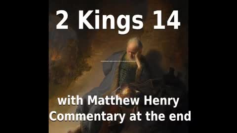 📖🕯 Holy Bible - 2 Kings 14 with Matthew Henry Commentary at the end.