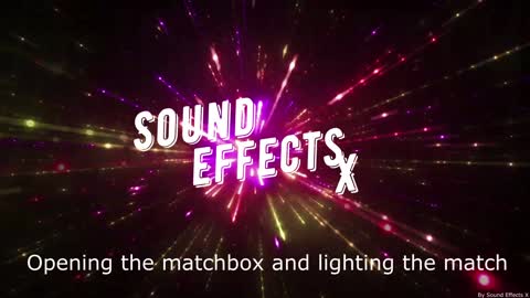 Opening the matchbox and lighting the match [Sound Effects X]