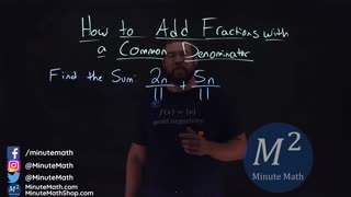 How to Add Fractions with a Common Denominator | 2n/11+5n/11 | Part 4 of 5 | Minute Math