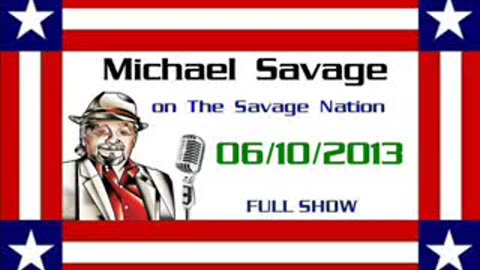 06-10-13 The Savage Nation (NSA whistleblower, Edward Snowden- patriot or traitor-)