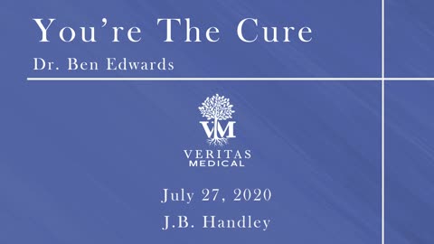 You're The Cure, July 27, 2020 - Dr. Ben Edwards and J.B. Handley