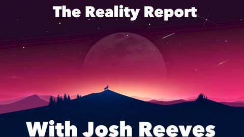 THE REALITY REPORT WITH JOSH REEVES EPISODE 7