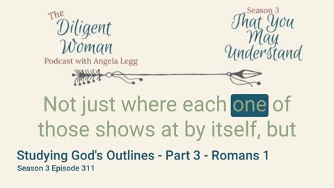 S3 Ep 311 Studying God's Outlines Part 3 Romans 1