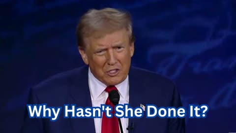 "Trump's Bold Closing Question: 'Why Hasn't She Done It?'