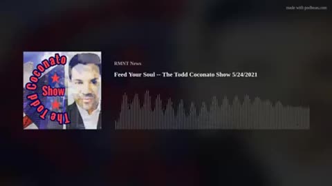 "Feed Your Soul" -- Todd Coconato Show Monday 5/24/2021