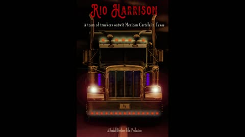 RIO HARRISON - A Team of Truckers Outwit the Mexican Cartel in Texas. [INTRO]