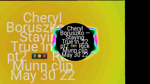 Cheryl Boruszko — Staying True in '22 pt2 🚥 Rick Munn clip May 30 22