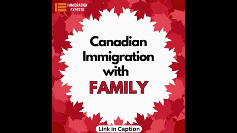 Migrate to Canada With Your Family