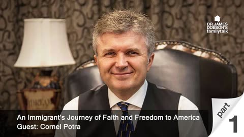 An Immigrant’s Journey of Faith and Freedom to America - Part 1 with Guest Cornel Potra