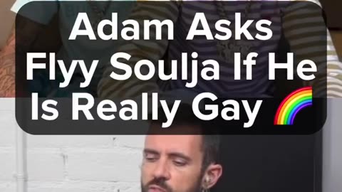 Adam22 asks Flyy Soulja of the Island Boys if he is gay