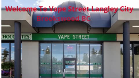 Vape Street - Vape Store in Langley City Brookswood, BC