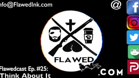 Flawedcast Ep. # 25: "Think About It"