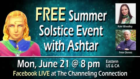 FREE Summer Solstice Event with Ashtar - June 21, 2021 @ 8PM EDT